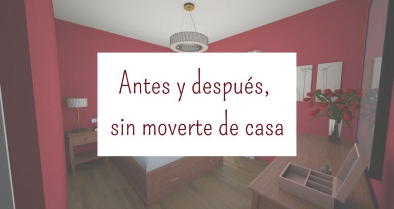 Antes y después, sin moverte de casa