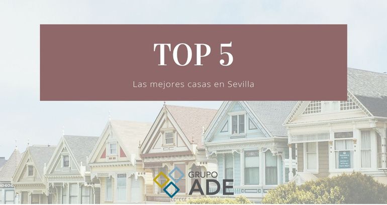 TOP 5: CASAS EN SEVILLA